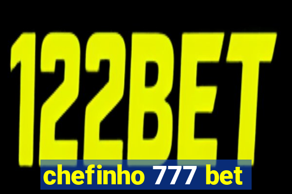 chefinho 777 bet